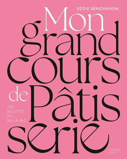 Mon grand cours de pâtisserie : 500 recettes en pas-à-pas