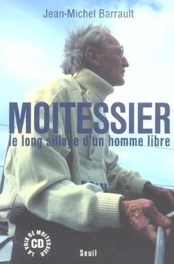 Moitessier. le long sillage d'un homme libre (avec un cd)