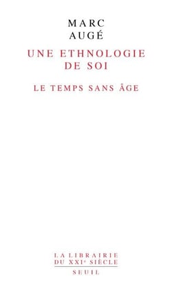 Une ethnologie de soi - le temps sans âge