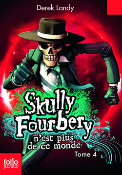 Skully Fourbery Tome 4 : Skully Fourbery n'est plus de ce monde