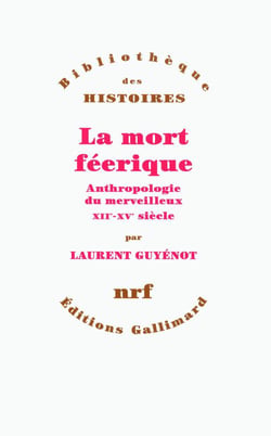 La mort féerique - anthropologie du merveilleux xii-xv siècle