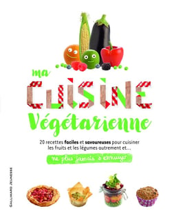 Ne plus jamais s'ennuyer : ma cuisine végétarienne