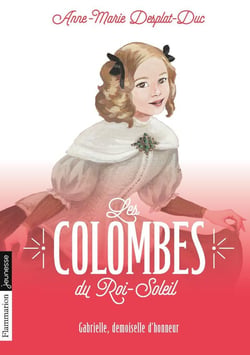 Les colombes du Roi-Soleil Tome 13 : Gabrielle, demoiselle d'honneur
