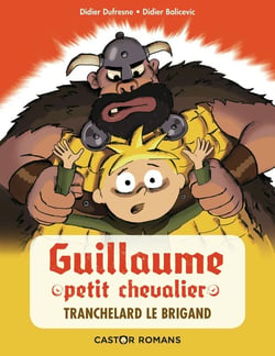 Guillaume petit chevalier Tome 4 : Tranchelard Le Brigand