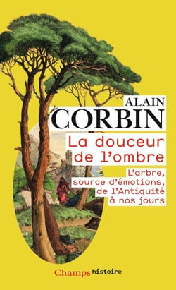 La douceur de l'ombre - l'arbre, source d'émotions, de l'Antiquité à nos jours