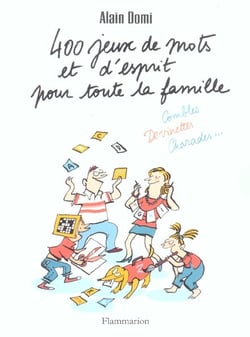400 jeux de mots et d'esprit pour toute la famille - combles, devinettes, charades...