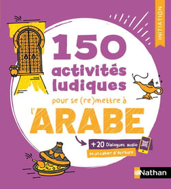 Arabe - 150 activités ludiques pour se (re)mettre à l'arabe - Cahier d'activités - Initiation (édition 2026)