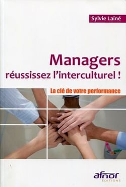 Managers, réussissez l'interculturel ! la clé de votre performance