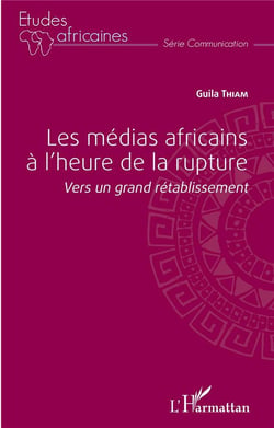 Les médias africains à l'heure de la rupture : Vers un grand rétablissement
