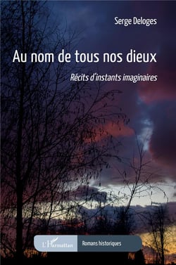 Au nom de tous nos dieux : récits d'instants imaginaires