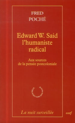 Edward W. Said l'humaniste radical - Aux sources de la pensée postcoloniale