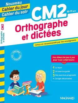 Cahier du jour / cahier du soir : orthographe et dictées - CM2 - conçu et recommandé par les enseignants