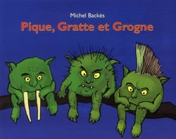 Pique, Gratte et Grogne