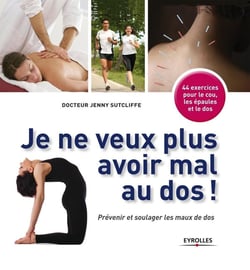 Je ne veux plus avoir mal au dos ! prévenir et soulager les maux de dos - 44 exercices pour le cou, les épaules et le dos