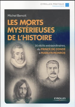 Les morts mystérieuses de l'histoire - 16 récits extraordinaires, du Prince de Condé à Marilyn Monroe