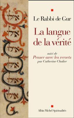 Le Rabbi de Gur - la langue de la verité, penser avec les versets