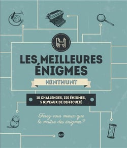 Les meilleures énigmes hint hunt : 10 challenges, 150 énigmes, 5 niveaux de difficulté