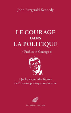 Le Courage dans la politique : Quelques grandes figures de l'histoire politique américaine