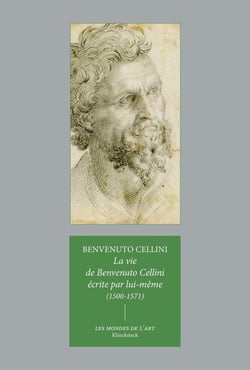 La vie de Benvenuto Cellini écrite par lui-même (1500-1571)