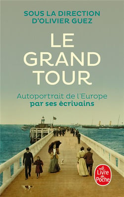 Le Grand Tour : Autoportrait de l'Europe par ses écrivains