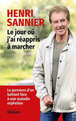 Le jour où j'ai réappris à marcher : Le parcours d'un battant face à une maladie orpheline