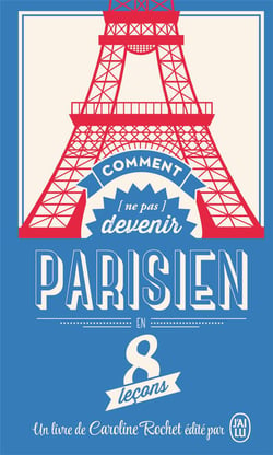 Comment (ne pas) devenir un parisien en 8 leçons