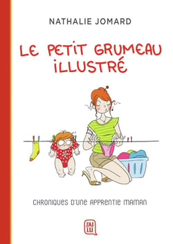 Le petit Grumeau illustré Tome 1 : chroniques d'une apprentie maman