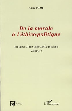 En quête d'une philosophie pratique Tome 2 - de la morale à l'éthico-politique