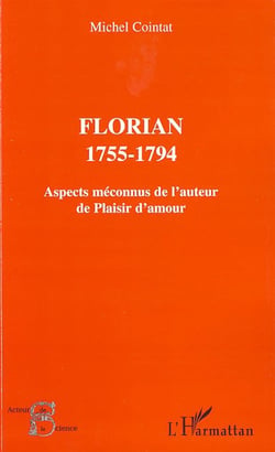 Florian 1755-1794 - aspects méconnus de l'auteur de plaisir d'amour