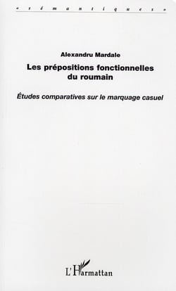 Les prépositions fonctionnelles du roumain - études comparatives sur le marquage casuel