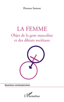 La femme : objet de la gent masculine et des diktats sociétaux
