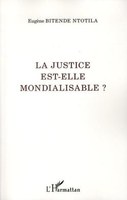La justice est-elle mondialisable ?