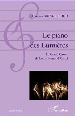 Le piano des Lumières - le Grand Oeuvre de Louis-Bertrand Castel