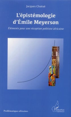 L'épistémologie d'emile meyerson - éléments pour une réception politiste africaine