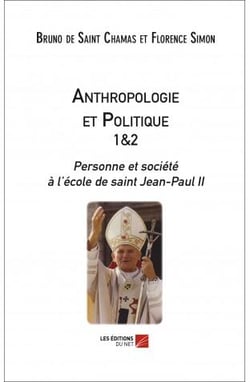 Anthropologie et politique 1&2 - personne et société à l'école de saint Jean-Paul II