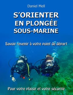 S'orienter en plongée sous-marine - savoir revenir à votre point de départ pour votre plaisir et votre sécurité
