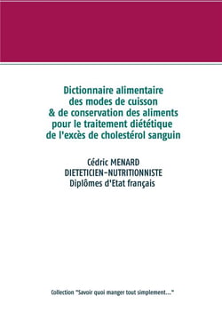 Dictionnaire des modes de cuisson et de conservation des aliments pour le traitement diététique de l'excès de cholestérol sanguin
