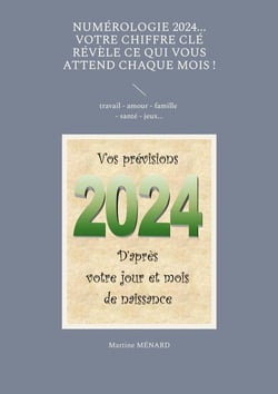 Numérologie 2024... Votre chiffre clé révèle ce qui vous attend chaque mois ! : travail - amour - famille - santé - jeux...
