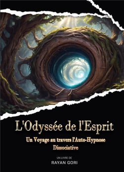 L'Odyssée de l'Esprit : Un Voyage au travers l'Auto-Hypnose Dissociative