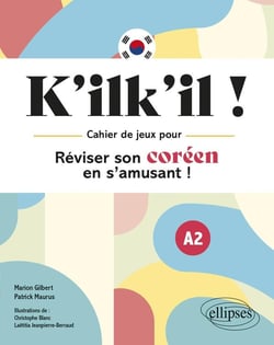 K'ilk'il ! réviser son coréen en s'amusant  ! cahier de jeux A2