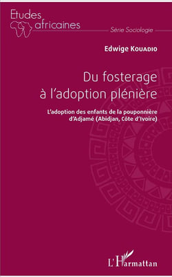 Du fosterage a l'adoption plénière - l'adoption des enfants de la pouponnière d'Adjame (Abidjan, Côte d'Ivoire)