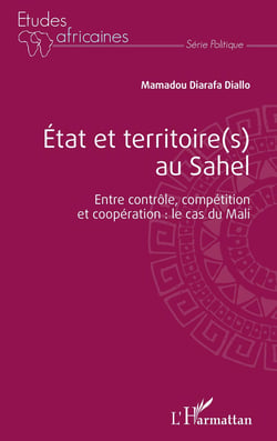 État et territoires au Sahel - entre contrôle, compétition et coopération : le cas du Mali