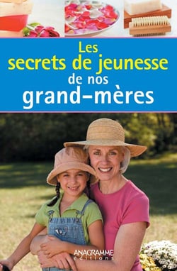 Secrets de jeunesse de nos grand-mères