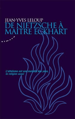 De Nietzsche à maître Eckhart - l'athéisme est une maladie des yeux, la religion aussi