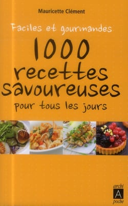 Faciles Et Gourmandes   1000 Recettes Savoureuses (Poche)