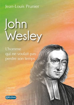John Wesley : L'homme qui ne voulait pas perdre son temps
