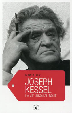 Joseph kessel - la vie jusqu'au bout