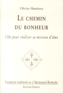 Le chemin du bonheur - clés pour réaliser sa mission d'âme