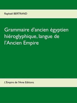 Grammaire d'ancien égyptien hiéroglyphique - langue de l'Ancien Empire (2e édition)