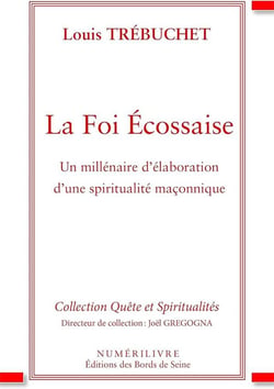 La foi écossaise : un millenaire d'élaboration d'une spiritualité maçonnique